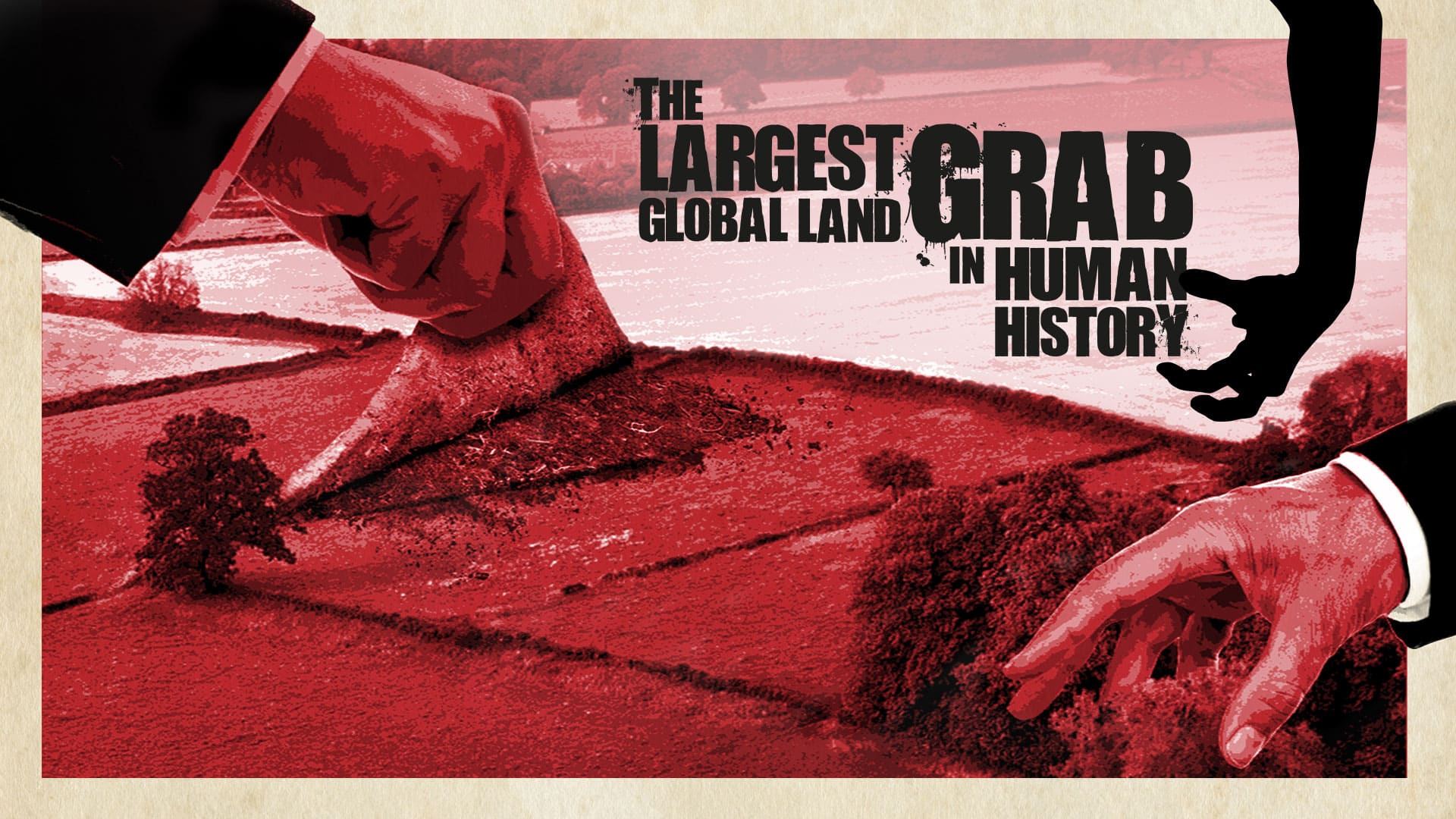 The Largest Global Land Grab In Human History